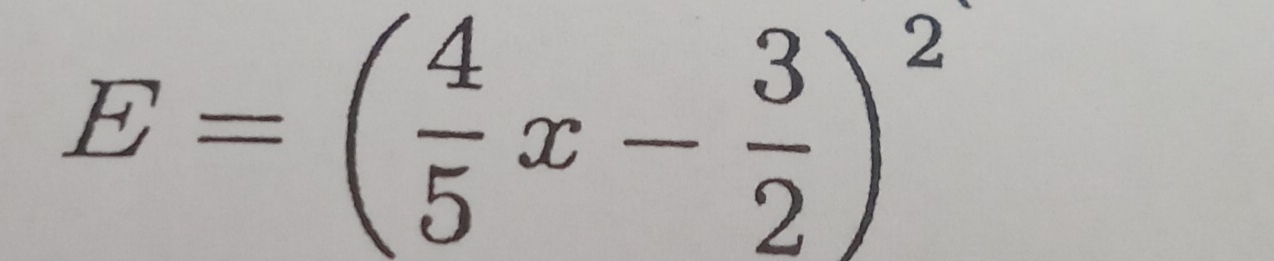 E=( 4/5 x- 3/2 )^2