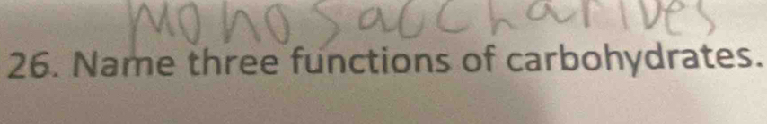 Name three functions of carbohydrates.