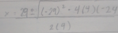 x=frac 29± sqrt((-29)^2)-4(4)(-242(4)