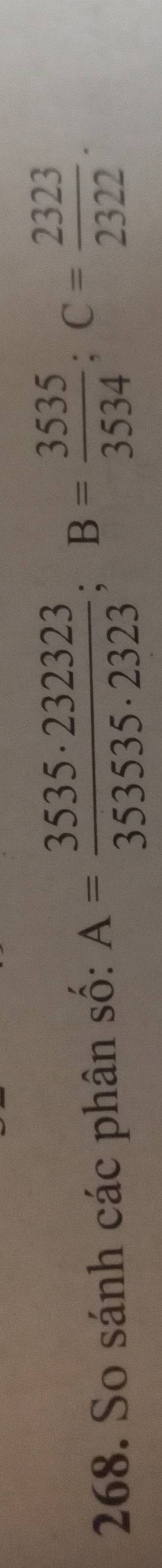 So sánh các phân số: A= 3535· 232323/353535· 2323 ; B= 3535/3534 ; C= 2323/2322 .