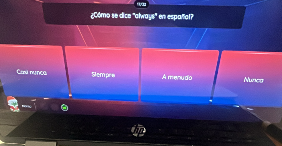 17/52
¿Cómo se dice "always" en español?
Casi nunca Siempre A menudo Nunca
Marco