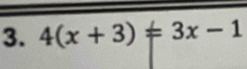 4(x+3)=3x-1