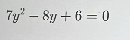 7y^2-8y+6=0