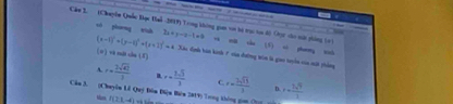 Câm 1. (Chayin Quốc Bạn Thai -2019) Trong không gaa von bộ trục toa độ Oọc cho ti phông (ơ xò pháng wsò 2x+y-x-1=0
(5) ci phomeg wach
(x-6)^2+(y-6)^2+(x+2)^2=4 Xâu định hàn kinh 7 của đường tòn là giao tuyển còa mất hàng
(v) và nái của (T)
A r=frac 2sqrt(41)3 x= 2sqrt(3)/3  C r= 7sqrt(3)/3  D. r= 3sqrt(9)/3 
Cầm 3. (Chuyên Lê Quý Đêm Điệm Biêm 2019) Tong thông gian (ng
I(21,-4)=