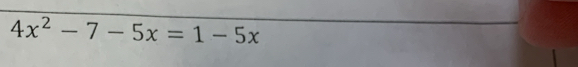 4x^2-7-5x=1-5x