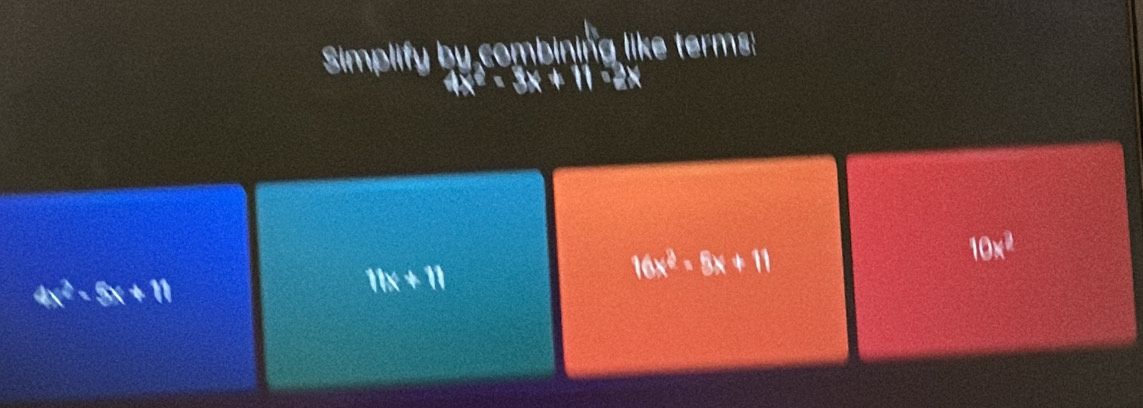 A^E=3x
16x^2-5x+11
10x^2
4x^2-5x+11
11x+11