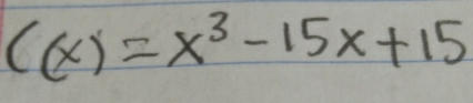 C(x)=x^3-15x+15