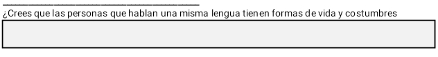 ¿Crees que las personas que hablan una misma lengua tienen formas de vida y costumbres