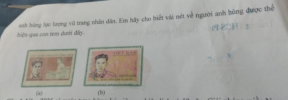 anh hùng lực lượng vũ trang nhân dân. Em hãy cho biết vài nét về người anh hùng được thể 
hiện qua con tem dưới đây. 
Việt nam dán chủ công hòa 
(a) (b)