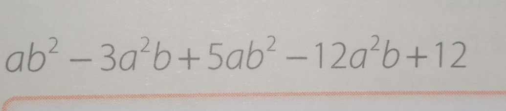 ab^2-3a^2b+5ab^2-12a^2b+12