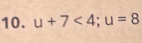 u+7<4</tex>; u=8