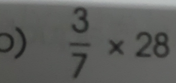 )  3/7 * 28