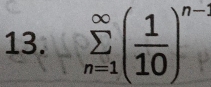 sumlimits _(n=1)^(∈fty)( 1/10 )^n-3