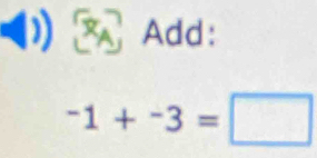 Add: 
-1+-3=□