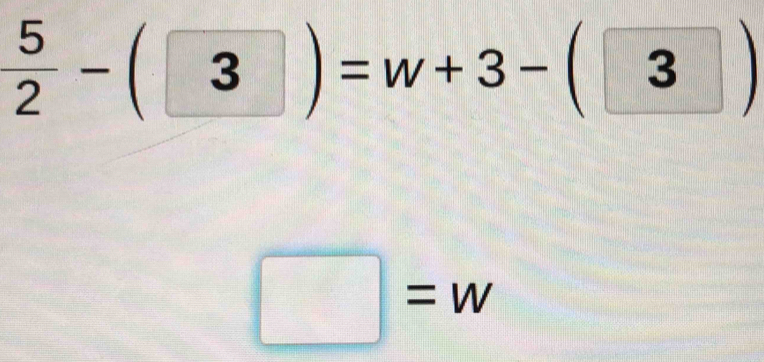  5/2 -(3)=w+3-(3)
□ =w