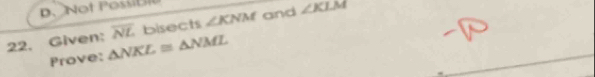 Given: △ NKL≌ △ NML overline NL bisects ∠ KNM and ∠ KLM
Prove: