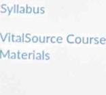 Syllabus 
VitalSource Course 
Materials