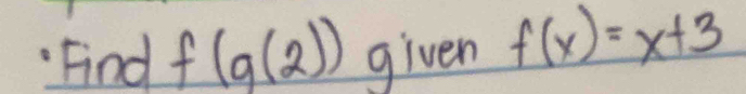 Find f(g(2)) given f(x)=x+3