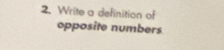 Write a definition of 
opposite numbers