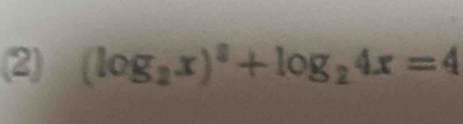 (2) (log _2x)^2+log _24x=4