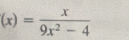 (x)= x/9x^2-4 