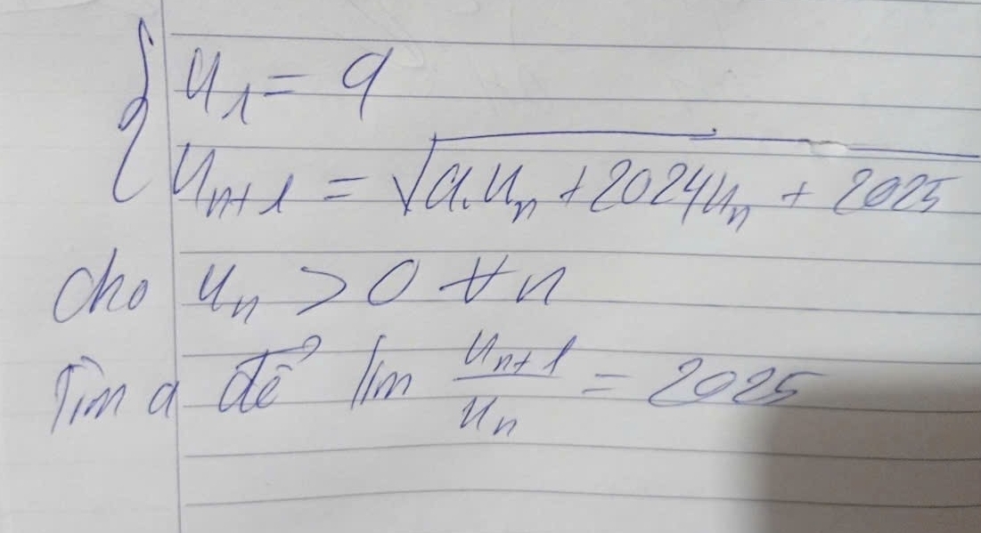 beginarrayl u_n=9 u_n+1=sqrt(a_1)u_n+2024u_n+2025endarray.
cho u_n>0+u_n
fimd 8overline aInnln frac n+1n_0255