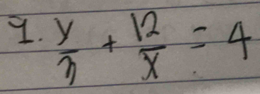  y/3 + 12/x =4