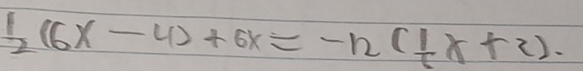  1/2 (6x-4)+6x=-12( 1/t x+2).
