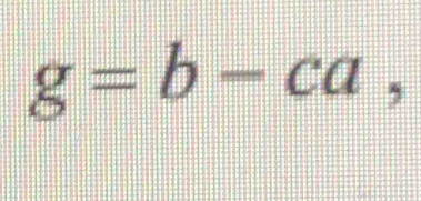 g=b-ca,