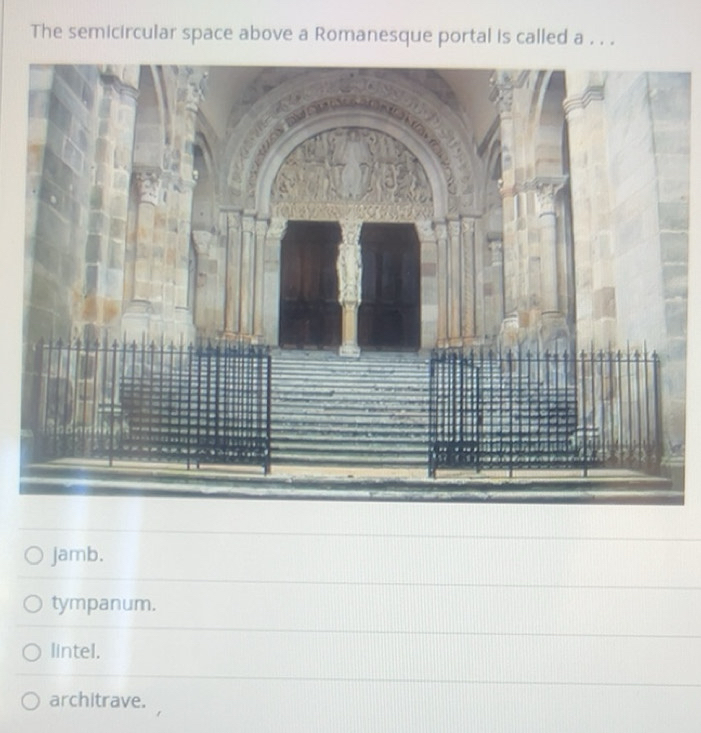 Solved: The semicircular space above a Romanesque portal is called a ...