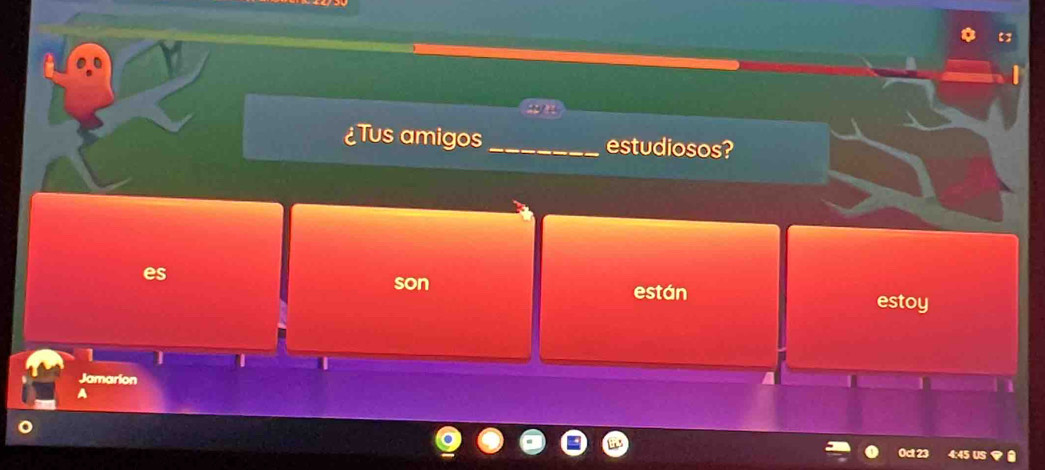 ¿Tus amigos _estudiosos?
es son están estoy
Jamarion
0ct 23