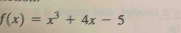 f(x)=x^3+4x-5