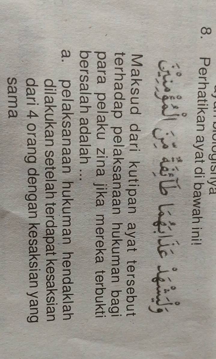 Perhatikan ayat di bawah ini!
Guki ge t n gốc lgài
Maksud dari kutipan ayat tersebut
terhadap pelaksanaan hukuman bagi
para pelaku zina jika mereka terbukti
bersalah adalah ...
a. pelaksanaan hukuman hendaklah
dilakukan setelah terdapat kesaksian
dari 4 orang dengan kesaksian yang
sama