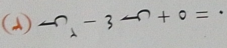 O-3 2 +0=
=