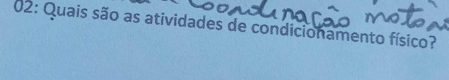 02: Quais são as atividades de condicionamento físico?