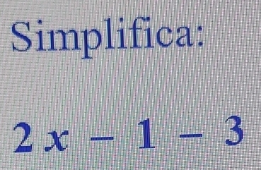 Simplifica:
2x-1-3