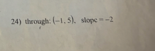 through: (-1,5) ， slopc =-2