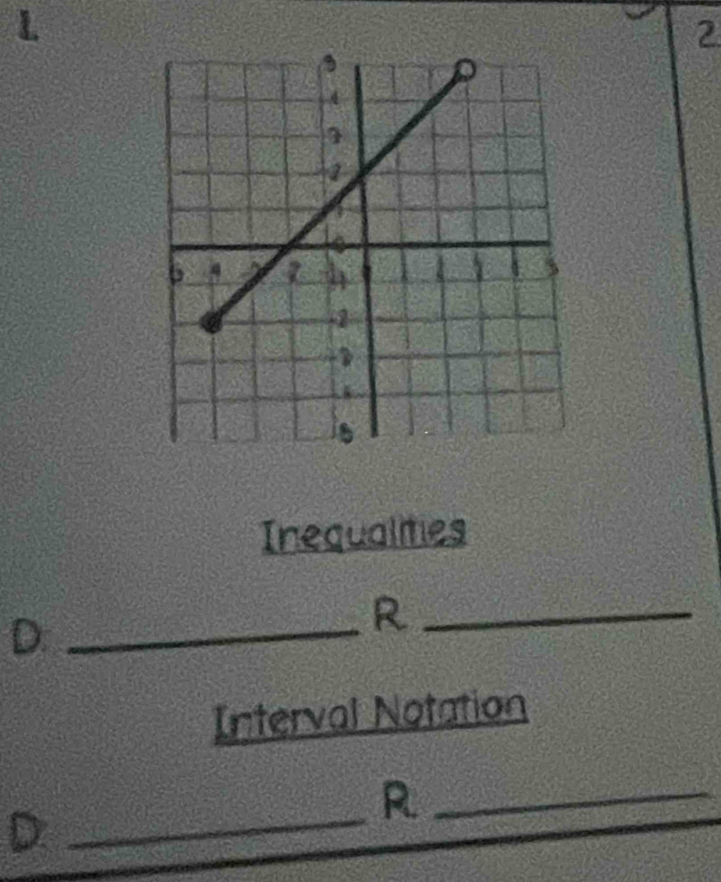 1 
2 
Inequalities 
D._ 
_R 
Interval Notation 
R._ 
_D