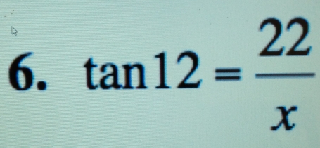 tan 12= 22/x 