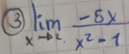 3 limlimits _xto 2. (-5x)/x^2-1 