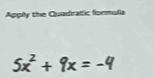 Apply the Quadratic formula