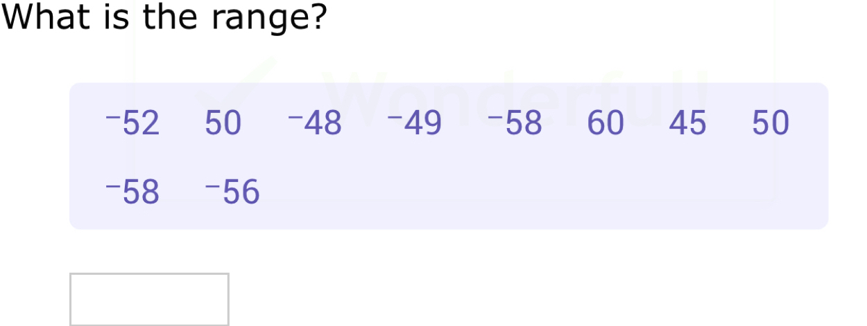 What is the range?
-52 50 -48 -49 -58 60 45 50
-58 -56