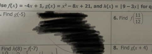 Ise f(x)=-4x+1,g(x)=x^2-8x+21 , and h(x)=|9-3x| for q
.
F