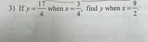 If y= 17/4  when x= 3/4  , find y when x= 9/2 .