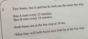 Solved: Two buses, bus A and bus B, both use the same bus stop. Bus A ...