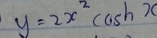 y=2x^2(cos hx