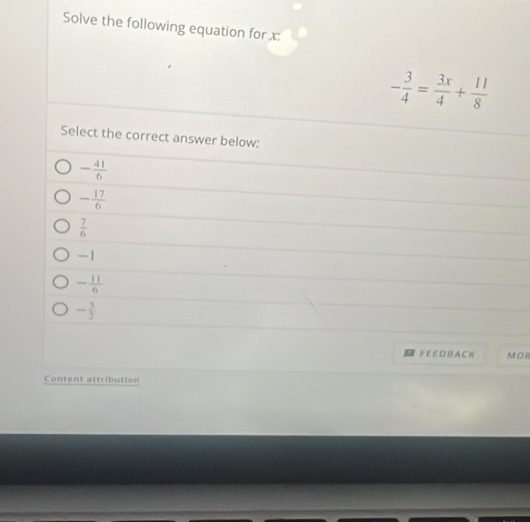 Solved: Solve the following equation for x : - 3/4 = 3x/4 + 11/8 Select ...