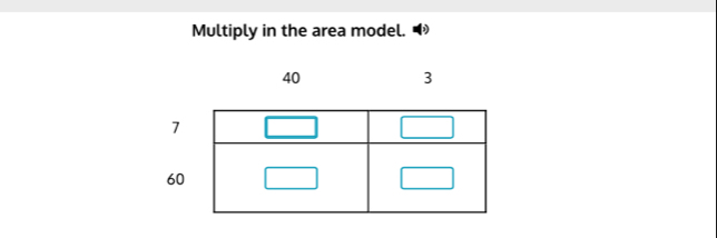 Multiply in the area model.
40 3
7
6