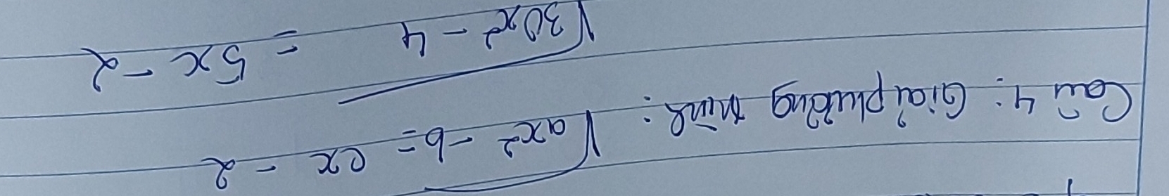 Cai 4: Giai plubing mink :
sqrt(ax^2-b)=cx-2
sqrt(30x^2-4)=5x-2