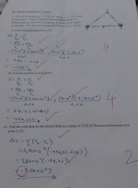 Electric Potential [17 marks]
2.1 Two point charges e_1=+5.50π C and q_2=-7.10nC
0,100 m apart. Point 4 is midway between them, point B is are
() (8) i from q; and (.(60 m from q;. as shown in the fuure
on the right. Take the electric potenial Fto be zero at infinity
(a) Find the potential at point 4. [4] 
(b) Find the potential at point B:[4]
(c) Find the work done by the electric field on a charge of +3.50 nC that moves from point B to
point 4. [3]